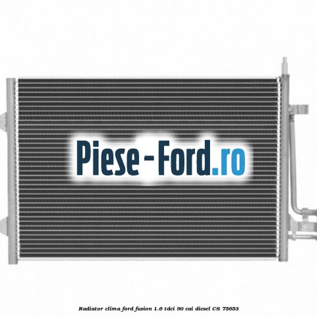 Radiator clima Ford Fusion 1.6 TDCi 90 cai